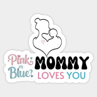 Cute Pink Or Blue Mommy Loves You Baby Gender Reveal Baby Shower Mother's Day Sticker